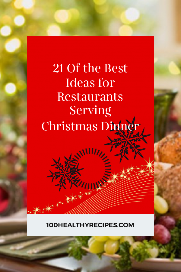 21 Of the Best Ideas for Restaurants Serving Christmas Dinner Best